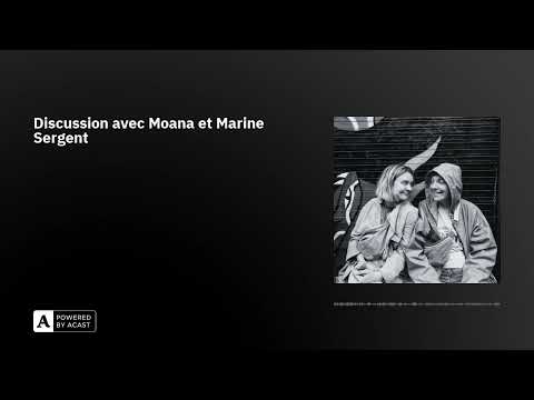 Thumbnail for Discussion avec Moana et Marine Sergent