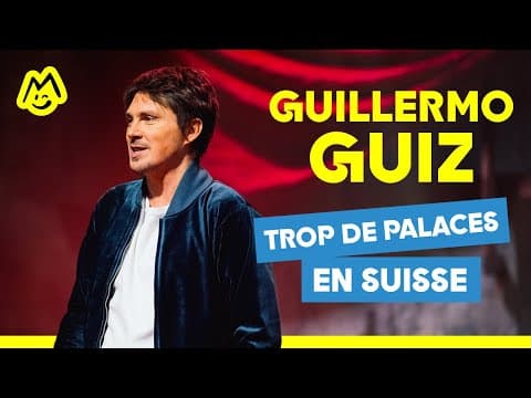 Thumbnail for Guillermo Guiz – Trop de palaces en Suisse