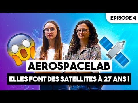 Thumbnail for À 27 ANS elles créent des SATELLITES pour Aerospacelab - Episode 4